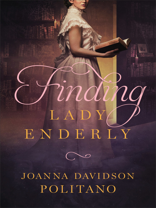 Title details for Finding Lady Enderly by Joanna Davidson Politano - Available